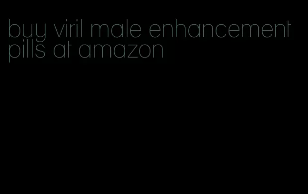 buy viril male enhancement pills at amazon