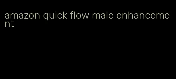 amazon quick flow male enhancement