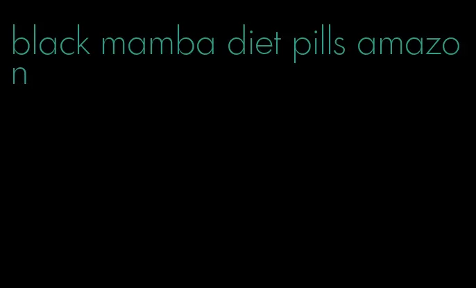 black mamba diet pills amazon