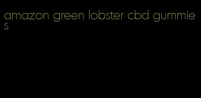 amazon green lobster cbd gummies