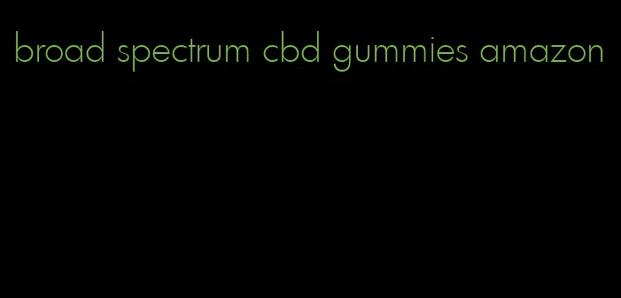 broad spectrum cbd gummies amazon