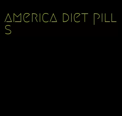 america diet pills