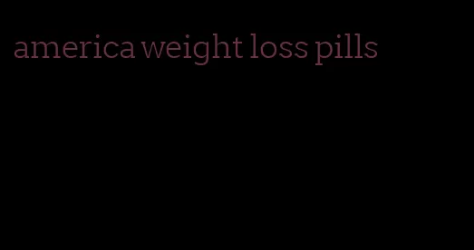 america weight loss pills