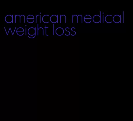 american medical weight loss