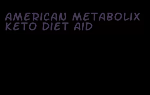 american metabolix keto diet aid