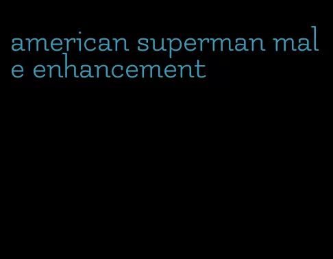 american superman male enhancement