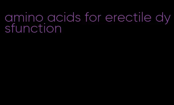 amino acids for erectile dysfunction