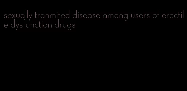 sexually tranmited disease among users of erectile dysfunction drugs