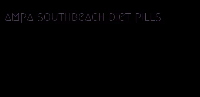 ampa southbeach diet pills