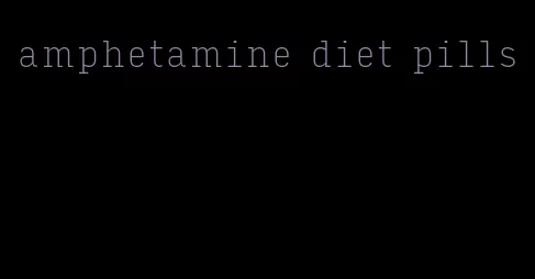 amphetamine diet pills