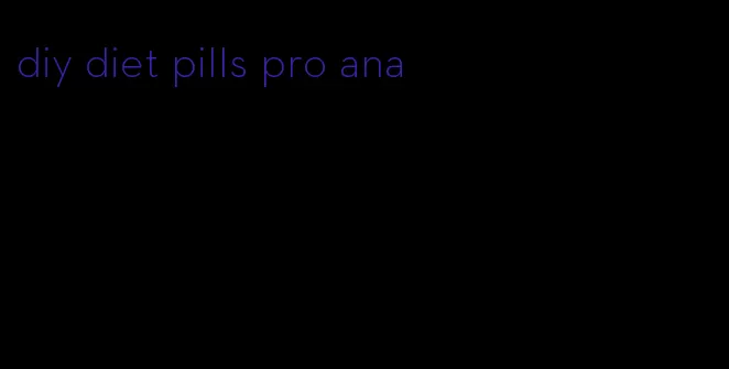 diy diet pills pro ana