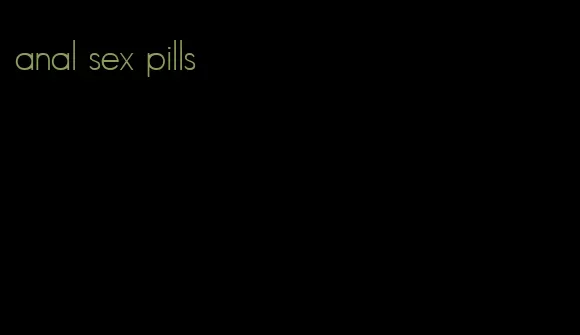 anal sex pills