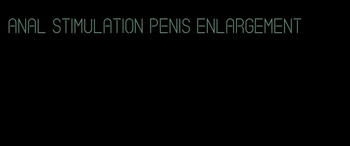 anal stimulation penis enlargement