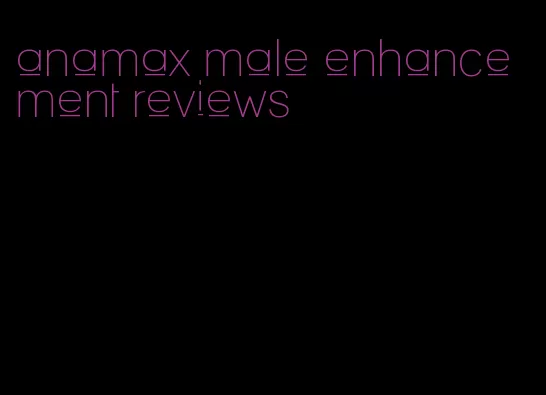 anamax male enhancement reviews