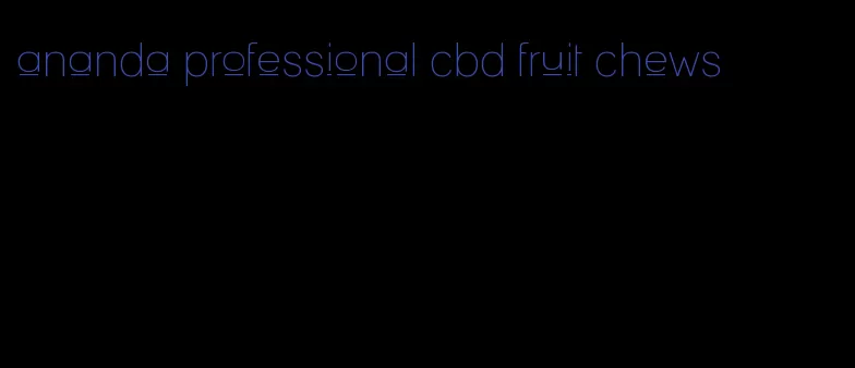 ananda professional cbd fruit chews