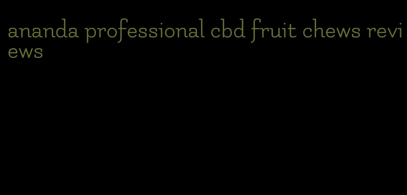 ananda professional cbd fruit chews reviews