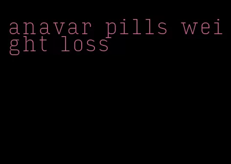 anavar pills weight loss