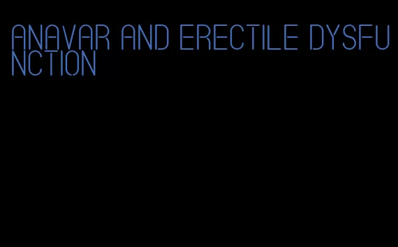 anavar and erectile dysfunction