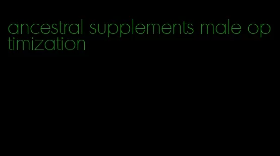 ancestral supplements male optimization