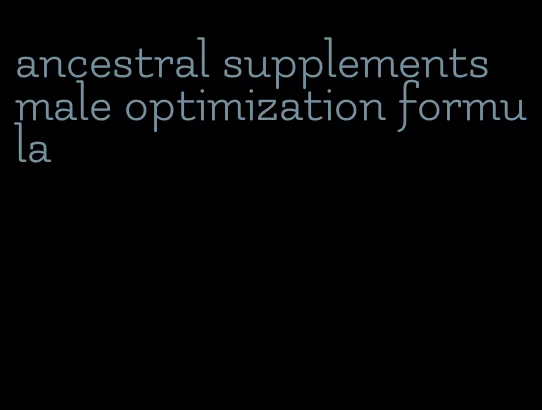 ancestral supplements male optimization formula