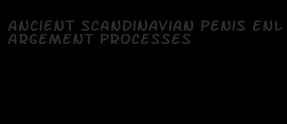 ancient scandinavian penis enlargement processes