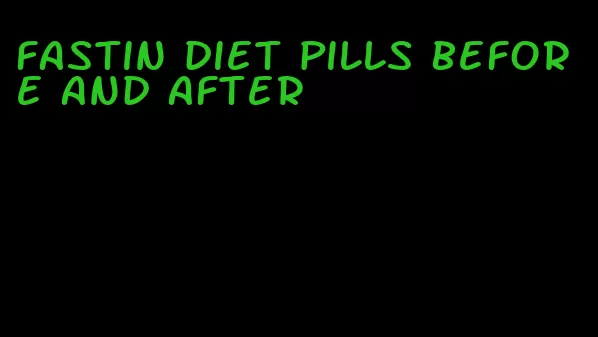 fastin diet pills before and after