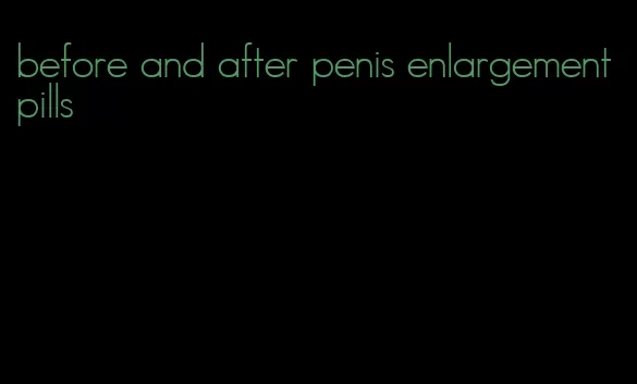 before and after penis enlargement pills