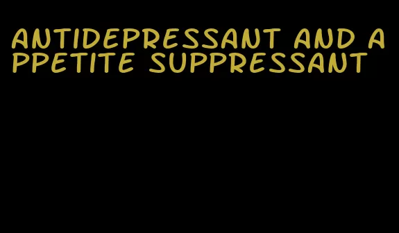 antidepressant and appetite suppressant