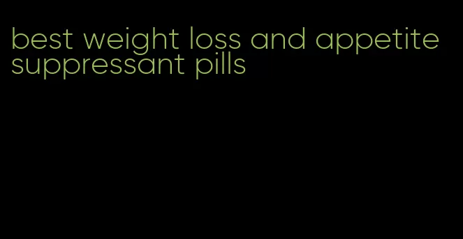 best weight loss and appetite suppressant pills