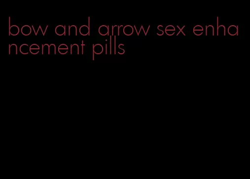 bow and arrow sex enhancement pills