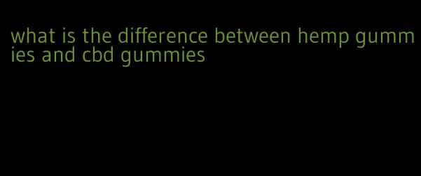 what is the difference between hemp gummies and cbd gummies