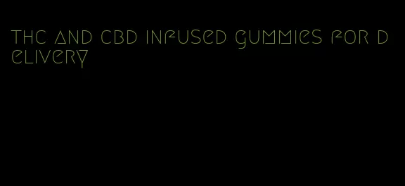 thc and cbd infused gummies for delivery