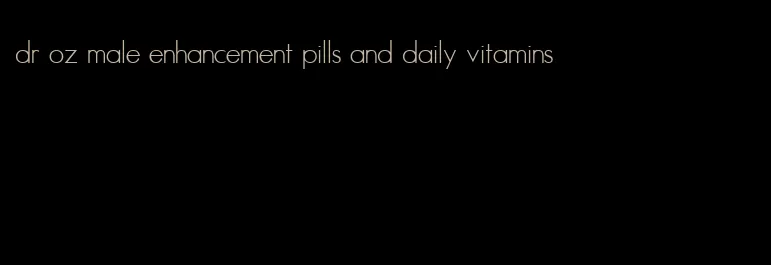 dr oz male enhancement pills and daily vitamins