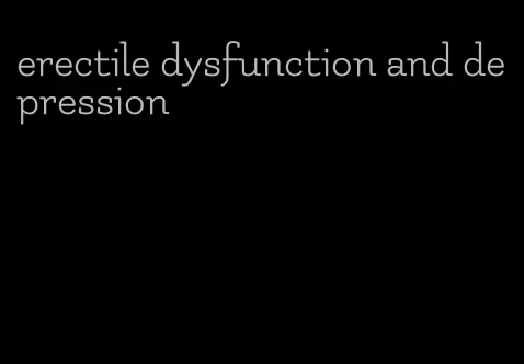 erectile dysfunction and depression