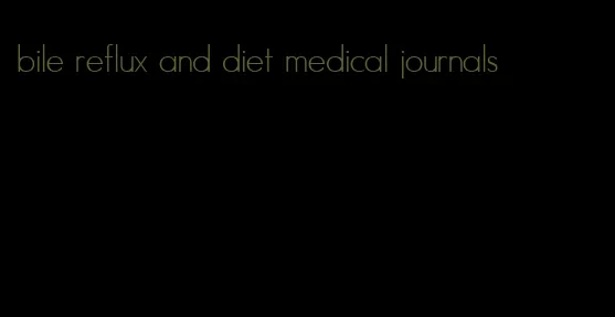 bile reflux and diet medical journals