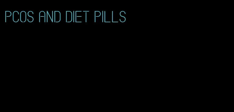 pcos and diet pills