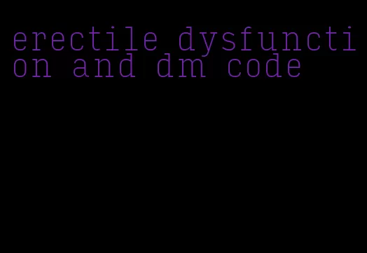 erectile dysfunction and dm code