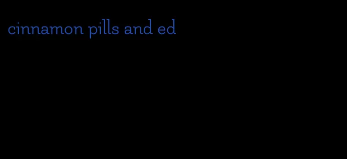 cinnamon pills and ed