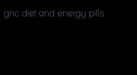 gnc diet and energy pills