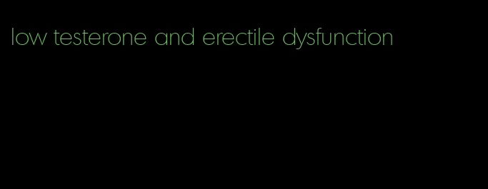 low testerone and erectile dysfunction