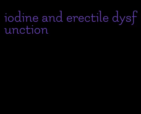 iodine and erectile dysfunction