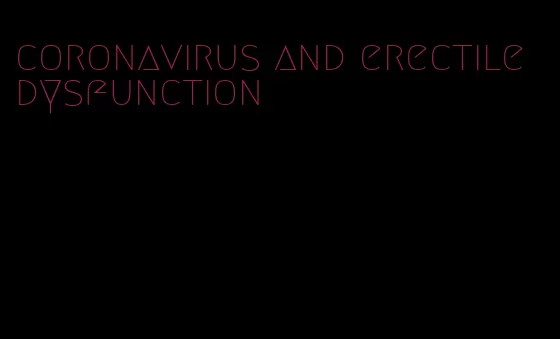 coronavirus and erectile dysfunction