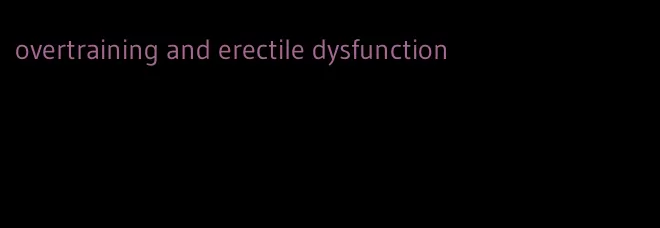 overtraining and erectile dysfunction