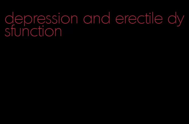 depression and erectile dysfunction