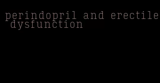 perindopril and erectile dysfunction