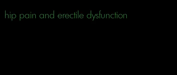 hip pain and erectile dysfunction