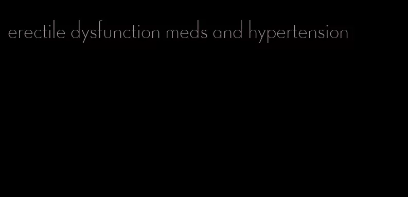 erectile dysfunction meds and hypertension