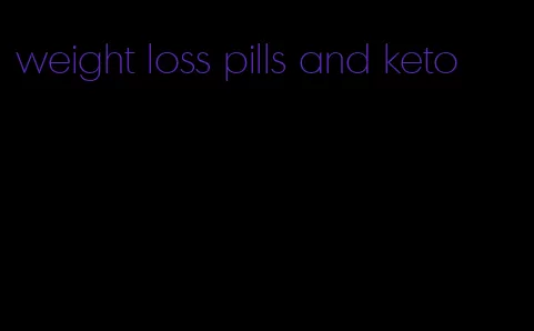 weight loss pills and keto