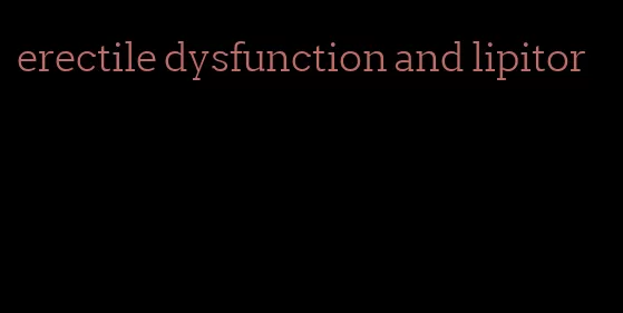 erectile dysfunction and lipitor