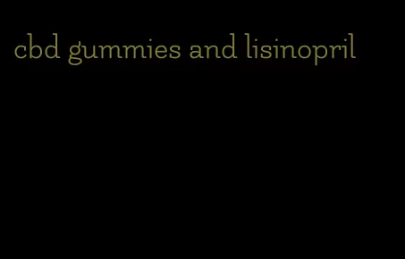 cbd gummies and lisinopril